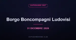 Capodanno al Borgo Boncompagni Ludovisi, via Tiberina
