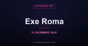 Capodanno Exe Roma 2027: Dinner Gala e Club Party all'EUR